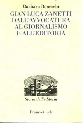 Gian Luca Zanetti dall'avvocatura al giornalismo e all'editoria