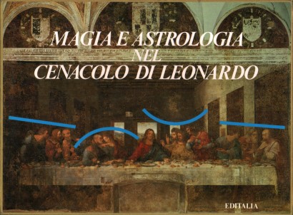Magia e astrologia nel Cenacolo di Leonardo