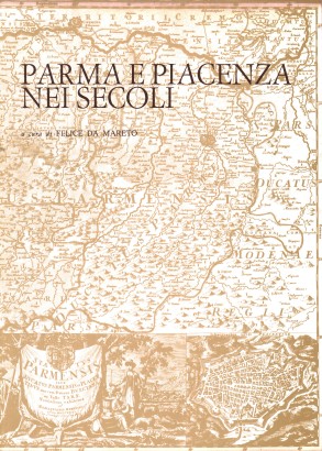 Parma e Piacenza nei secoli