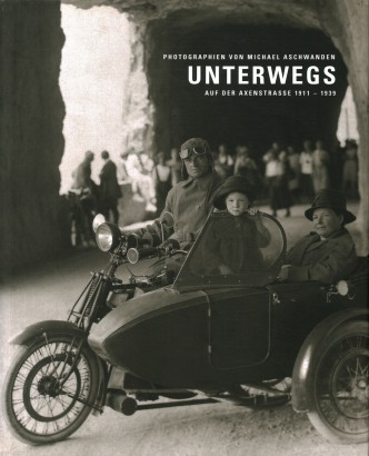 Unterwegs auf der Axenstrasse 1911-1939
