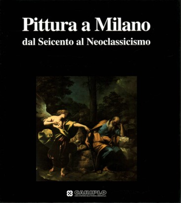 Pittura a Milano dal Seicento al Neoclassicismo