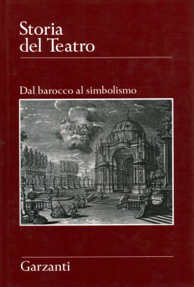 Storia del Teatro. Dal barocco al simbolismo