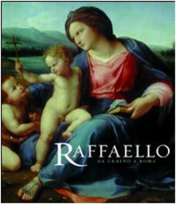 Raffaello. Da Urbino a Roma