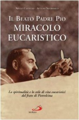 Il beato Padre Pio miracolo eucaristico
