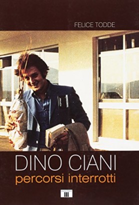 Dino Ciani. Percorsi interrotti
