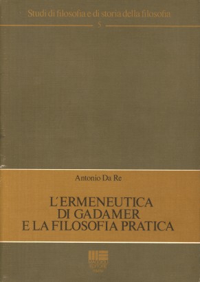 L'ermeneutica di Gadamer e la filosofia pratica