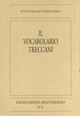 Il vocabolario Treccani. Enciclopedia dell'italiano A-L (Volume I)