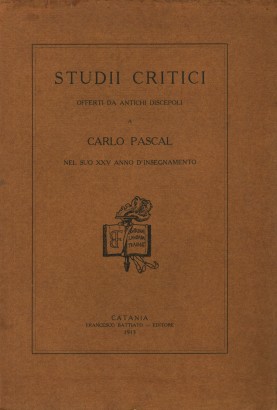 Studii critici offerti da antichi discepoli a Carlo Pascal