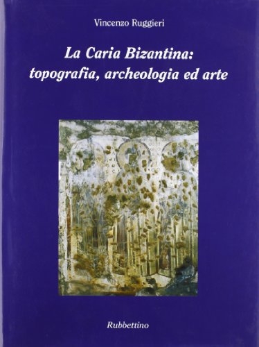 Byzantine Caria: archaeologists topography,Byzantine Caria: archaeologists topography