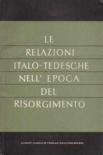 Le relazioni italo-tedesche nell&apos;epoca del Risorgimento