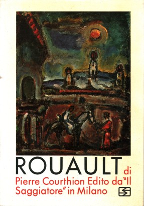Rouault. La vita e l'opera