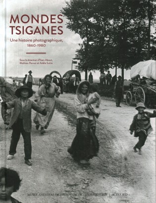 Mondes Tsiganes. Une histoire photographique, 1860-1980