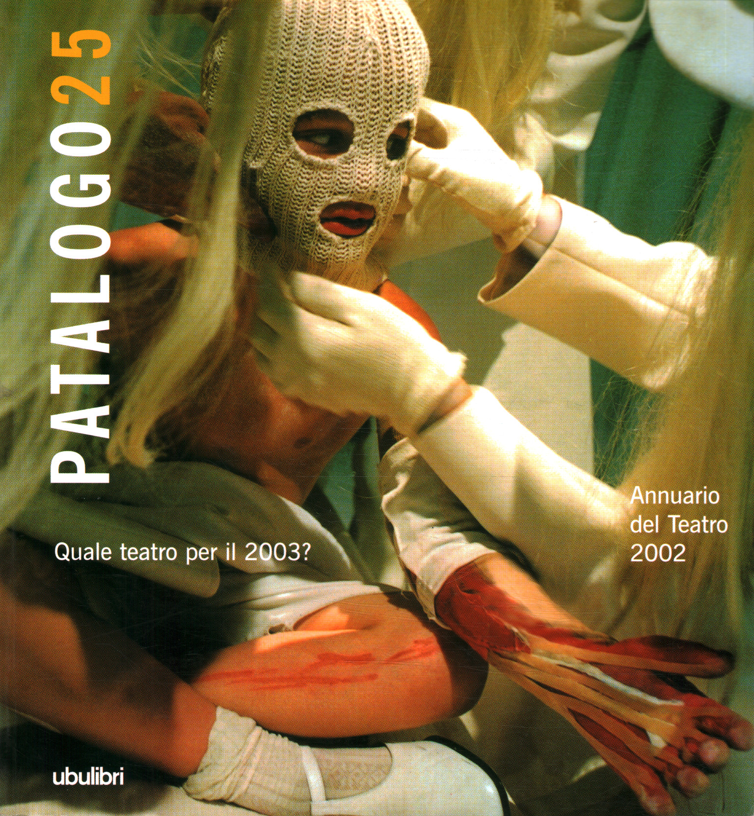 Il Patalogo 25. Welches Theater für ,Il Patalogo 25. Welches Theater für ,Il Patalogo fünfundzwanzig. Für welches Theater