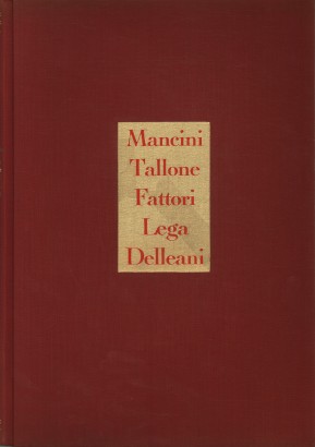 Le glorie dell'arte italiana. Mancini, Tallone, Fattori, Lega, Delleani
