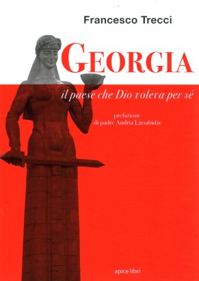 Georgia. Il Paese che Dio voleva per sé