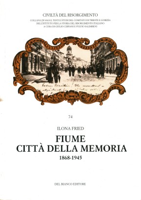 Fiume città della memoria 1868-1945