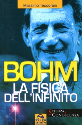 David Bohm. La fisica dell'infinito