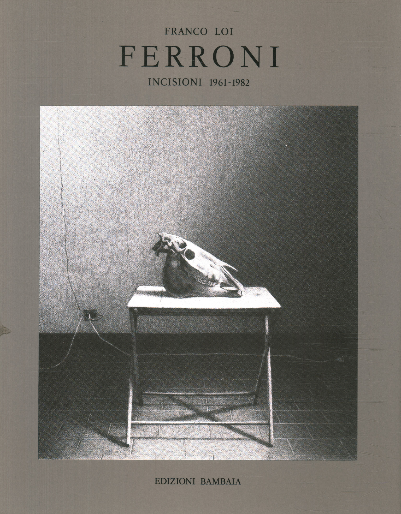Ferroni, Ferroni. Engravings 1961-1982