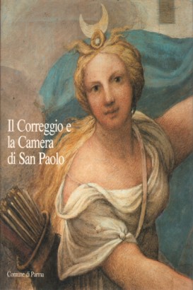 Il Correggio e la Camera di San Paolo
