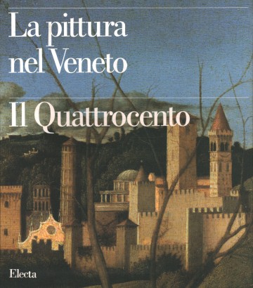 La pittura nel Veneto. Il Quattrocento (2 Volumi)