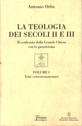 La teologia dei secoli II e III. Temi veterotestamentari (Volume I)