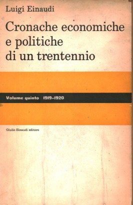 Cronache economiche e politiche di un trentennio (1893-1925). 1919-1920 (Volume V)