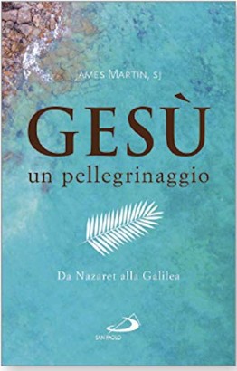 Gesù. Un pellegrinaggio