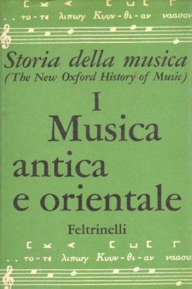 Storia della musica. Musica antica e orientale (Volume I)