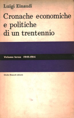 Cronache economiche e politiche di un trentennio (1893-1925). 1910-1914 (Volume 3)
