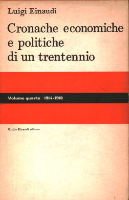 Cronache economiche e politiche di un trentennio (1893-1925). 1914-1918 (Volume 4)
