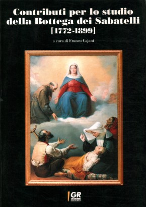 Contributi per lo studio della Bottega dei Sabatelli [1772-1899]