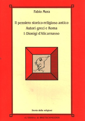 Il pensiero storico-religioso antico: autori greci e Roma. Dionigi d'Alicarnasso (Volume I)