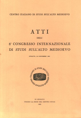 Atti dell'8° Congresso Internazionale di Studi sull'Alto Medioevo