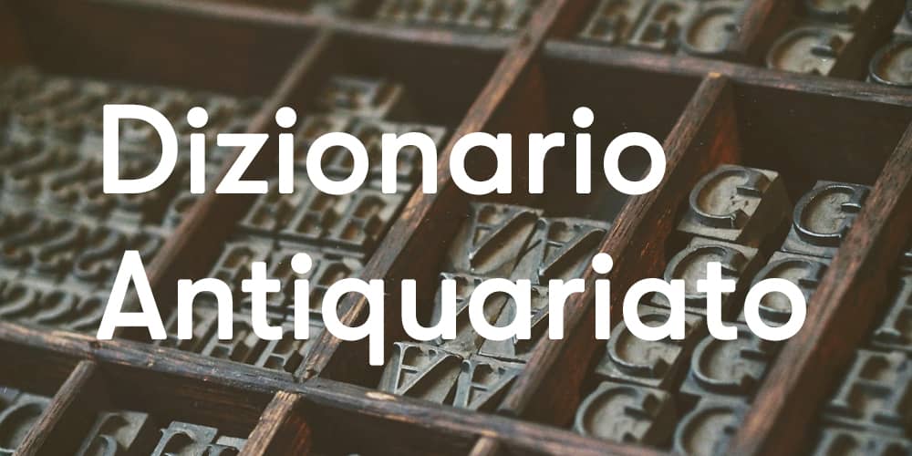 blog dizionario antiquariato 