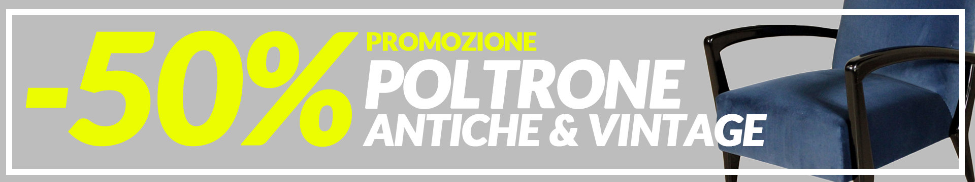 Promozione Poltrone Antiche & Vintage -50%