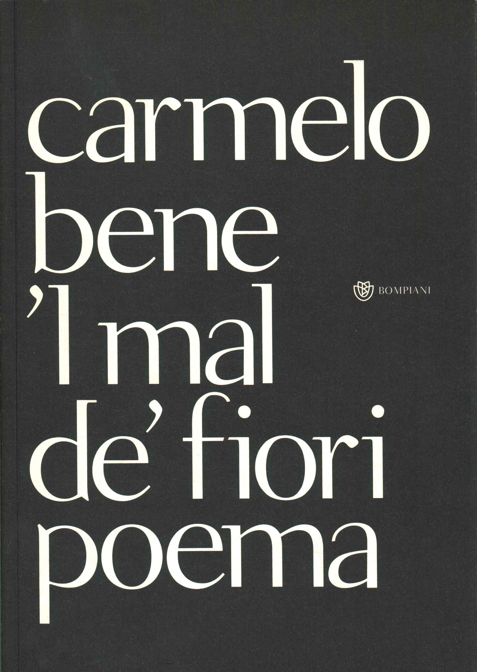 'l mal de' fiori - Carmelo Bene (Bompiani ) [2011]