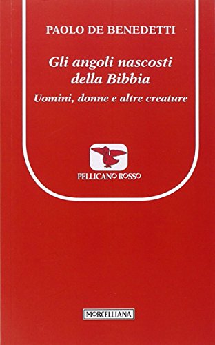 Gli angoli nascosti della Bibbia - Paolo De Benedetti (Editrice Morcelliana)