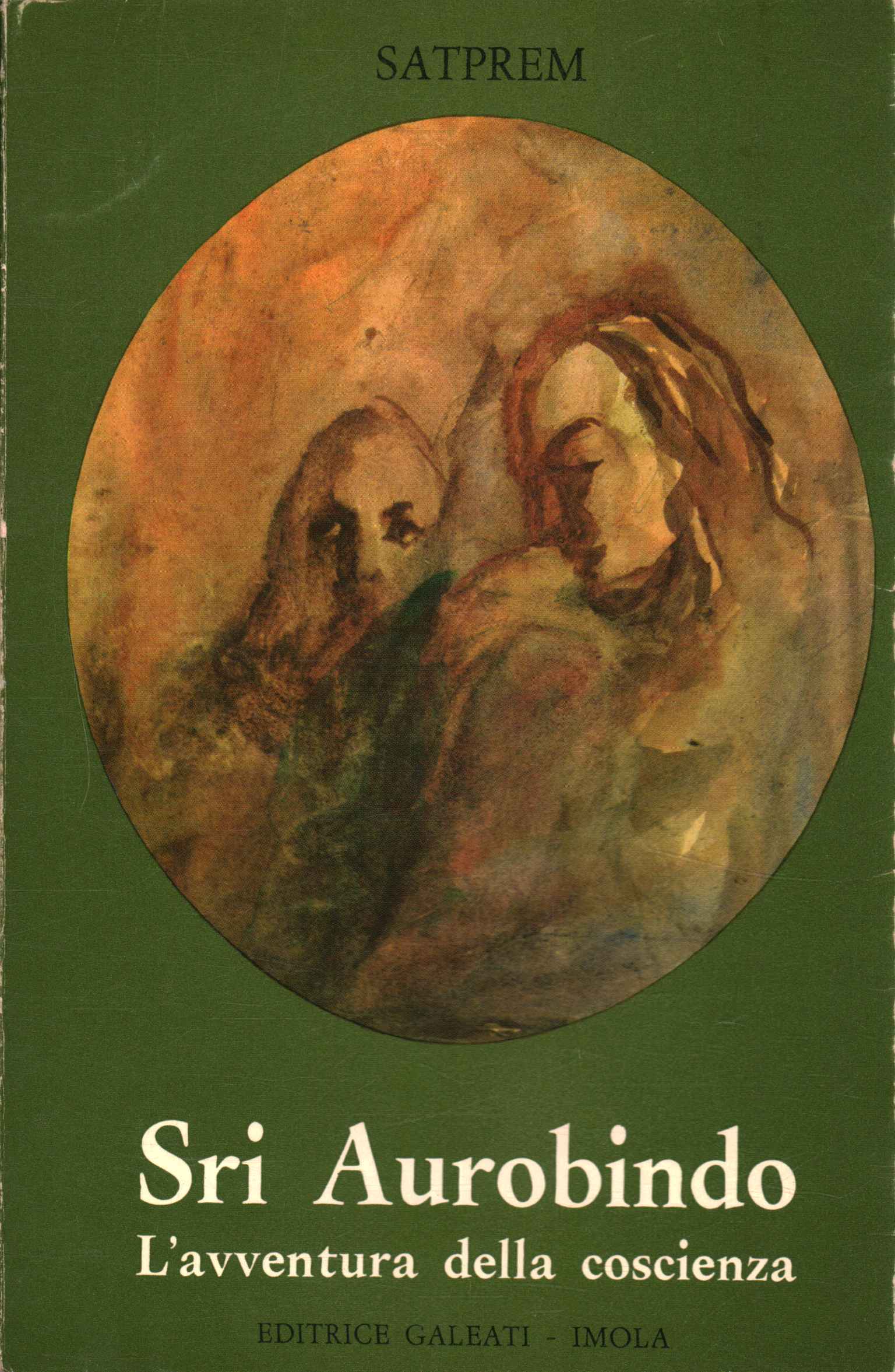 Sri Aurobindo o l'avventura della coscienza - Satprem (Galeati Editrice) [1968]
