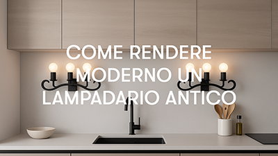 come rendere moderno un lampadario antico